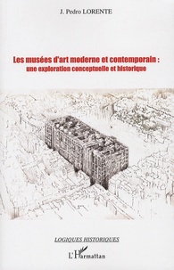 Pedro Lorente - Les musées d'art moderne ou contemporain : une exploration conceptuelle et historique.