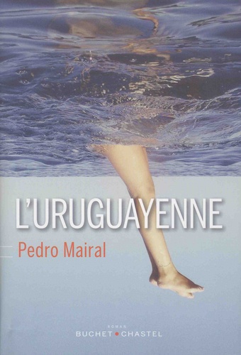 Pedro Mairal - L'Uruguayenne.