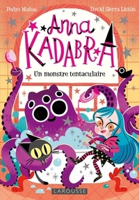 Pedro Manas et David Sierra Liston - Anna Kadabra Tome 3 : Un monstre tentaculaire.
