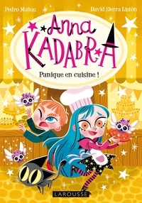 Pedro Manas et David Sierra Listón - Anna Kadabra Tome 6 : Panique en cuisine !.