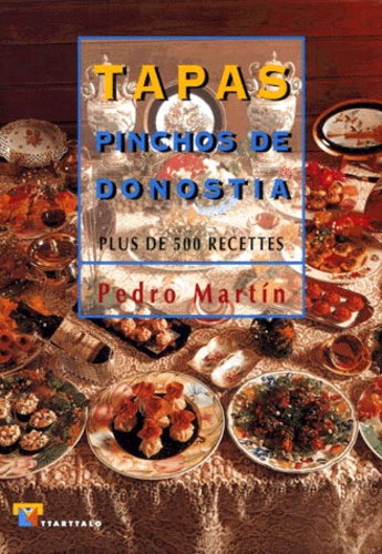 Pedro Martin-Villa - Tapas-pinchos de Donostia - Plus de 100 recettes.