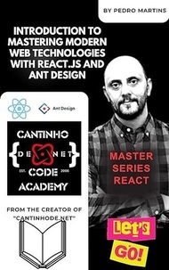  Pedro Martins - Introduction to Mastering Modern Web Technologies with React.js and Ant Design.