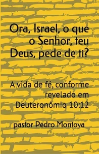 Ora, Israel, o que o Senhor, teu Deus, pede de ti?