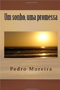  Pedro Moreira - Um sonho, uma promessa.