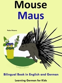  Pedro Paramo - Bilingual Book in English and German: Mouse - Maus - Learn German Collection - Learning German for Kids, #4.