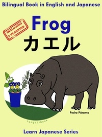  Pedro Paramo - Bilingual Book in English and Japanese with Kanji: Frog - カエル. Learn Japanese Series - Learn Japanese for Kids, #1.