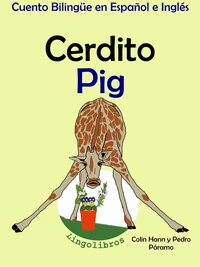 Cuento Bilingüe en Español e Inglés: Cerdito - Pig. Colección Aprender Inglés.