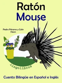 Cuento Bilingüe en Español e Inglés: Ratón - Mouse. Colección Aprender Inglés.