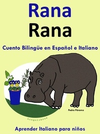  Pedro Paramo - Cuento Bilingüe en Español e Italiano: Rana - Rana (Colección Aprender Italiano) - Aprender Italiano para niños., #1.