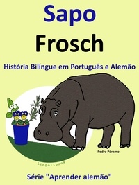  Pedro Paramo - História Bilíngue em Português e Alemão: Sapo - Frosch. Serie Aprender Alemão. - Aprender alemão, #1.