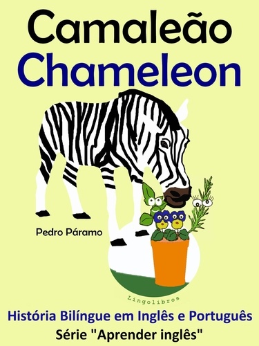  Pedro Paramo - História Bilíngue em Português e Inglês: Camaleão - Chameleon. Série Aprender Inglês. - Série "Aprender Inglês", #5.