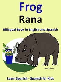  Pedro Paramo - Learn Spanish: Spanish for Kids. Bilingual Book in English and Spanish: Frog - Rana. - Learning Spanish for Kids., #1.
