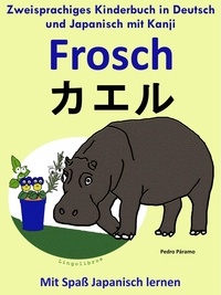  Pedro Paramo - Zweisprachiges Kinderbuch in Deutsch und Japanisch (mit Kanji) - Frosch - カエル (Die Serie zum Japanisch lernen).