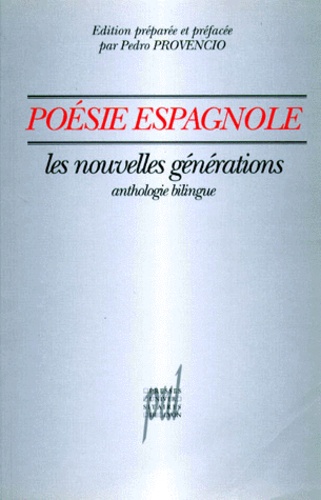 Pedro Provencio - Poesie Espagnole. Les Nouvelles Generations, Anthologie Bilingue Francais Espagnol.