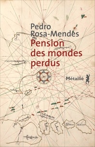 Pedro Rosa Mendes - Pension des mondes perdus.