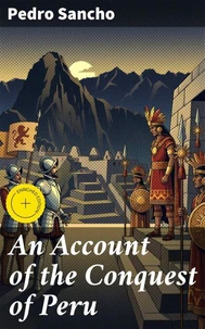An Account of the Conquest of Peru