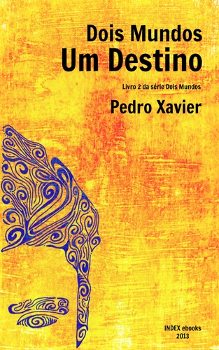 Pedro Xavier - Dois Mundos, Um Destino.