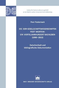 Die DDR-Gesellschaftswissenschaften post mortem: Ein Vierteljahrhundert Nachleben (1990-2015)