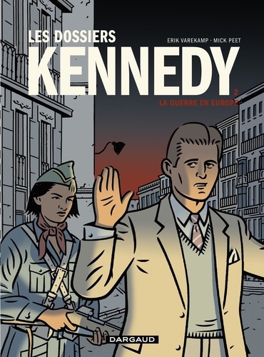 Les dossiers Kennedy - Tome 2 - La guerre en Europe
