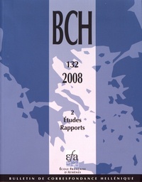 Dominique Mulliez - Bulletin de correspondance hellénique N° 132-2/2008 : Etudes - Rapports.