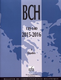 Alexandre Farnoux - Bulletin de correspondance hellénique N° 139-140-1/2015-2016 : Etudes.