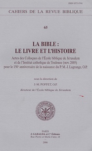 Jean-Michel Poffet - La Bible : le livre et l'Histoire - Actes des Colloque de l'Ecole biblique de Jérusalem et de l'Institut catholique de Toulouse, Novembre 2005.