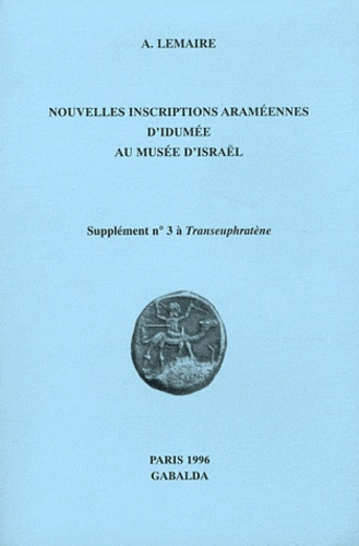 A Lemaire - Transeuphratène Supplément N°3 : Nouvelles inscriptions araméennes d'Idumée au Musée d'Israël.