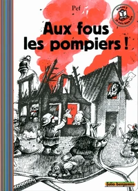 Aux fous les pompiers !