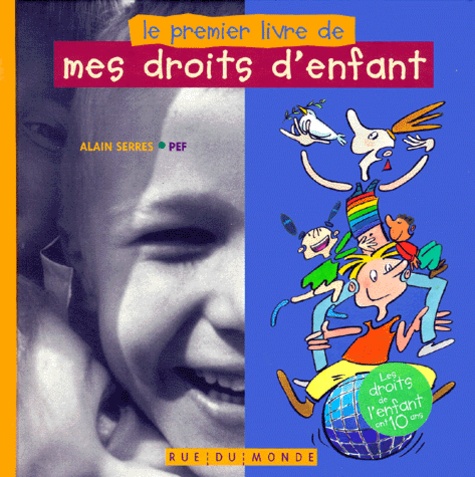  Pef et Alain Serres - Le premier livre de mes droits d'enfant.