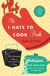 Peg Bracken et Johanna Bracken - The I Hate to Cook Book (50th Anniversary Edition) - 50th Anniversary Edition.