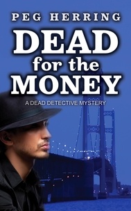  Peg Herring - Dead for the Money - The Dead Detective Mysteries.