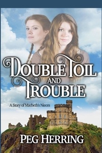  Peg Herring - Double Toil &amp; Trouble - Macbeth's Nieces.