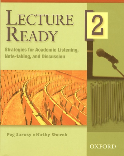 Peg Sarosy et Kathy Sherak - Lecture Ready 2 - Stratégies for academic listening, note-taking, and discussion.