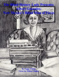 The Blind History Lady Presents: Albert Gonzales; New Mexico's Blind Man of Firsts