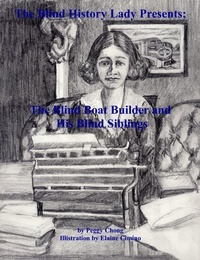  Peggy Chong - The Blind History Lady Presents; The Blind Boat Builder and His Blind Siblings - The Blind History Lady Presents, #3.