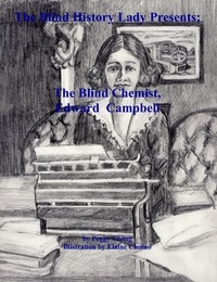  Peggy Chong - The Blind History Lady Presents; The Blind Chemist, Edward Campbell - The Blind History Lady Presents, #4.