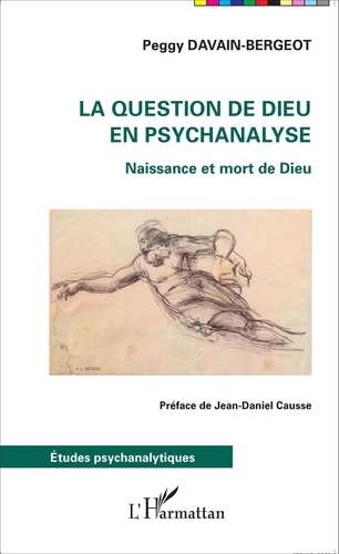 Peggy Davain-Bergeot - La question de Dieu en psychanalyse - Naissance et mort de Dieu.