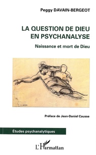 Peggy Davain-Bergeot - La question de Dieu en psychanalyse - Naissance et mort de Dieu.