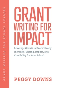  Peggy Downs - Grant Writing for Impact - Grant Writing for School Leaders, #3.