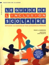 Peggy Hammeken - Le guide de l'inclusion scolaire - Répondre aux besoins de tous les élèves du primaire.