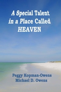  Peggy Kopman-Owens et  Michael D. Owens - A Special Talent in a Place Called HEAVEN.