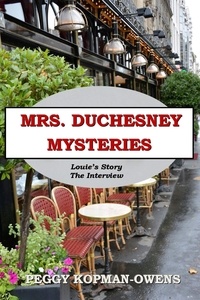  Peggy Kopman-Owens - Louie's Story - The Interview - MRS DUCHESNEY MYSTERIES.