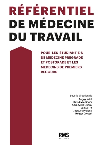 Réferentiel de médecine du travail. Pour les étudiant.e.s de médecine prégrade et postgrade et les médecins de premiers secours