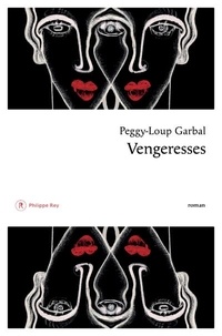 Peggy-Loup Garbal - Vengeresses.