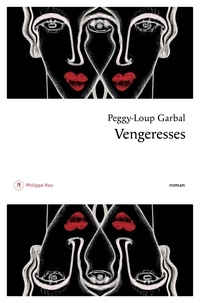 Peggy-Loup Garbal - Vengeresses.