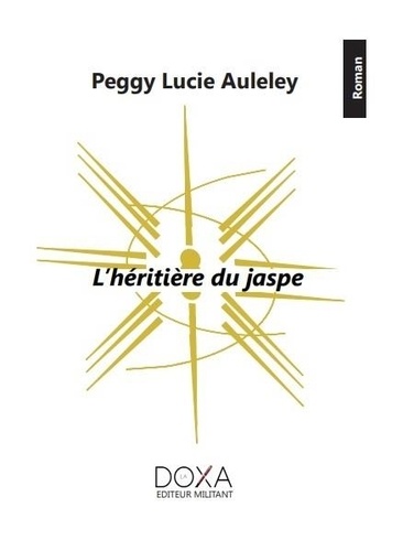 Peggy lucie Auleley - L'héritière du jaspe.