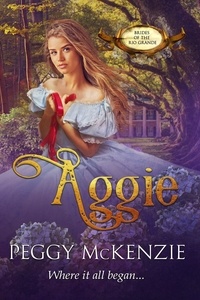  Peggy McKenzie - Aggie - Brides of the Rio Grande, #6.