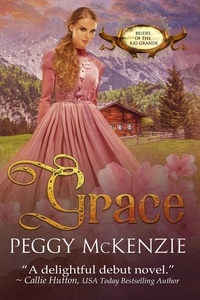  Peggy McKenzie - Grace - Brides of the Rio Grande, #1.