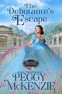  Peggy McKenzie - The Debutante's Escape - The Debutantes of Durango, #1.