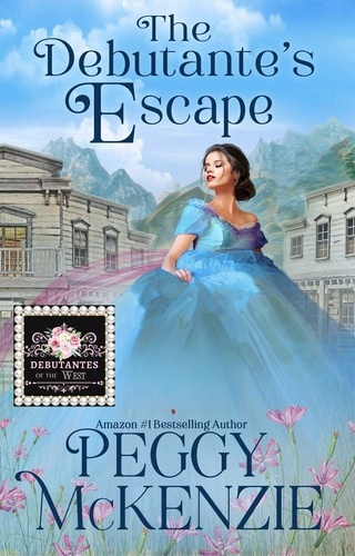  Peggy McKenzie - The Debutante's Escape - The Debutantes of Durango, #1.